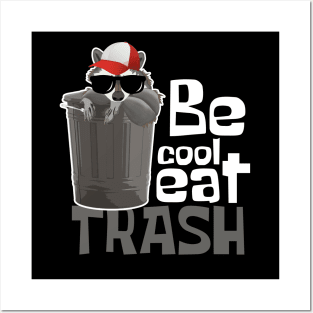 Be Cool Eat Trash Funny Raccoon Posters and Art